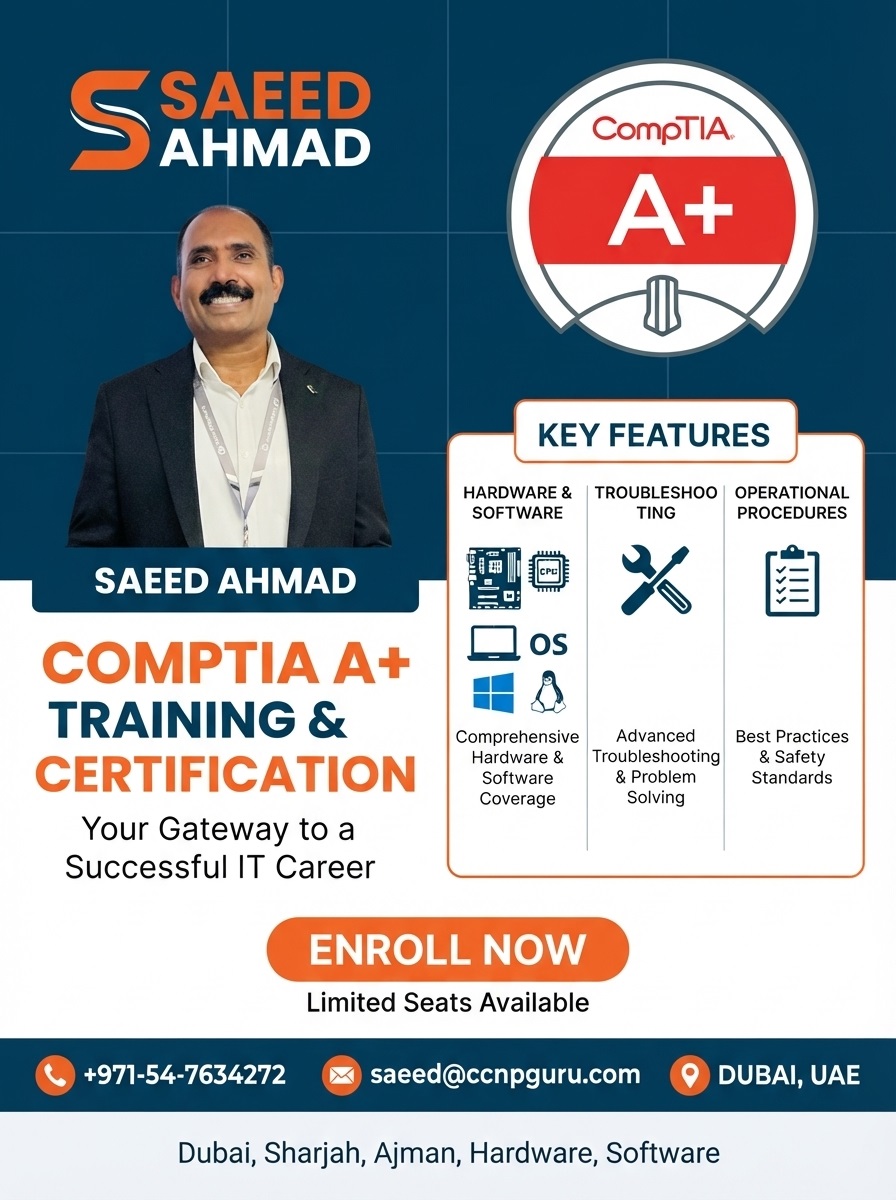 Master CompTIA A+ Certification (220-1201 & 220-1202) training in Dubai, Sharjah, and Ajman with expert instructor Saeed Ahmad at CCNAGuru Institute